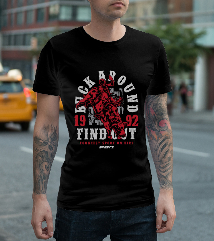 PBR Buck Around Find Out 1992 Toughest Sport On Dirt T-Shirt
