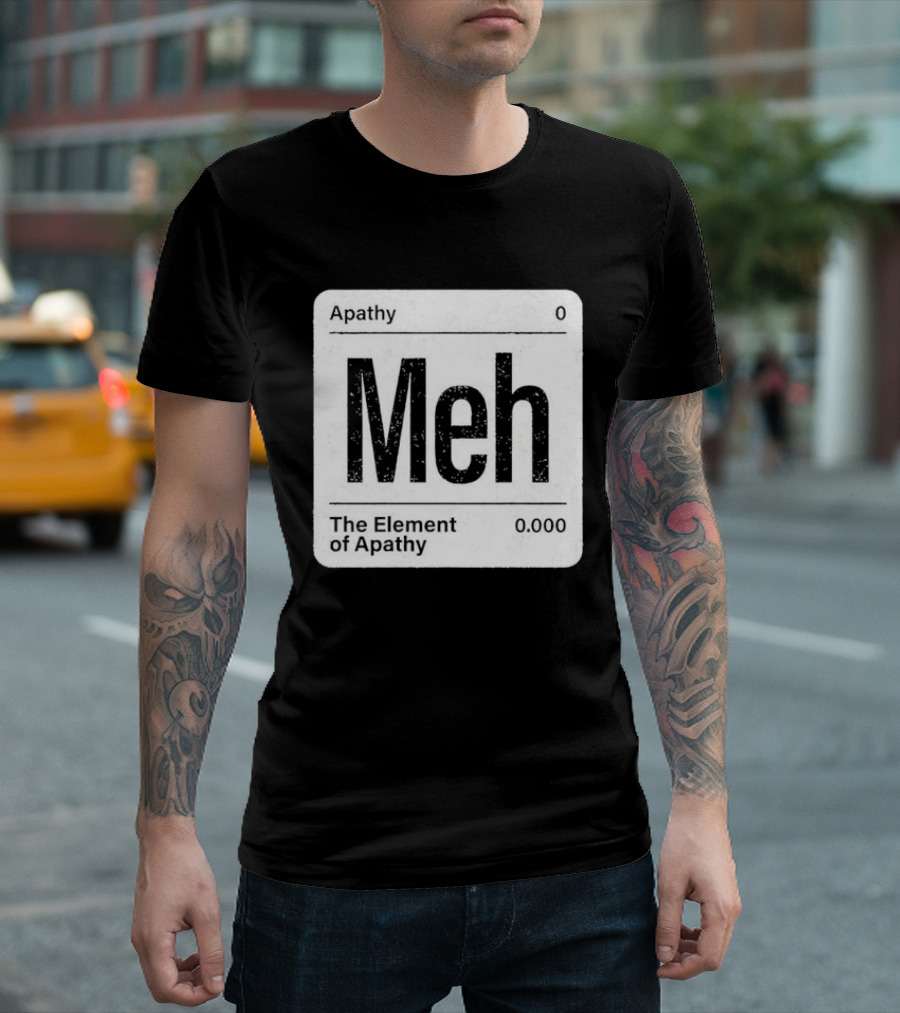 The Element Of Apathy Meh Parody Periodic Table Zero 0.000 T-Shirt