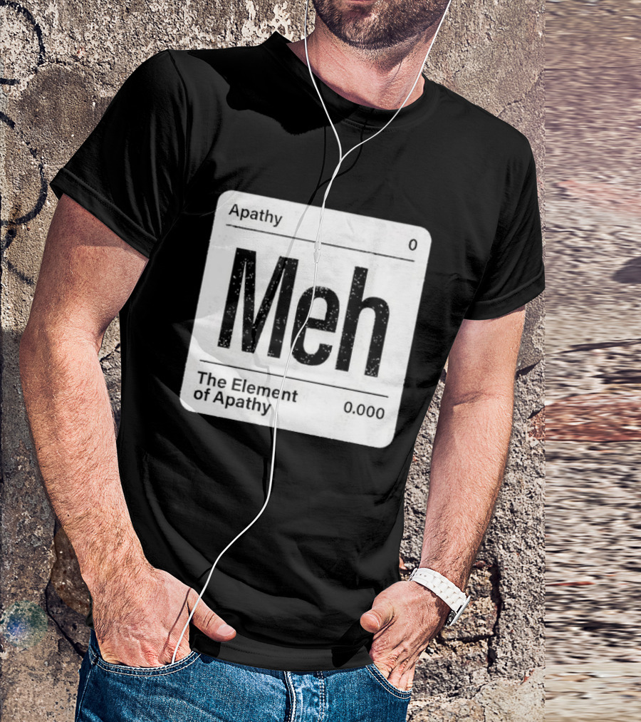 The Element Of Apathy Meh Parody Periodic Table Zero 0.000 T-Shirt