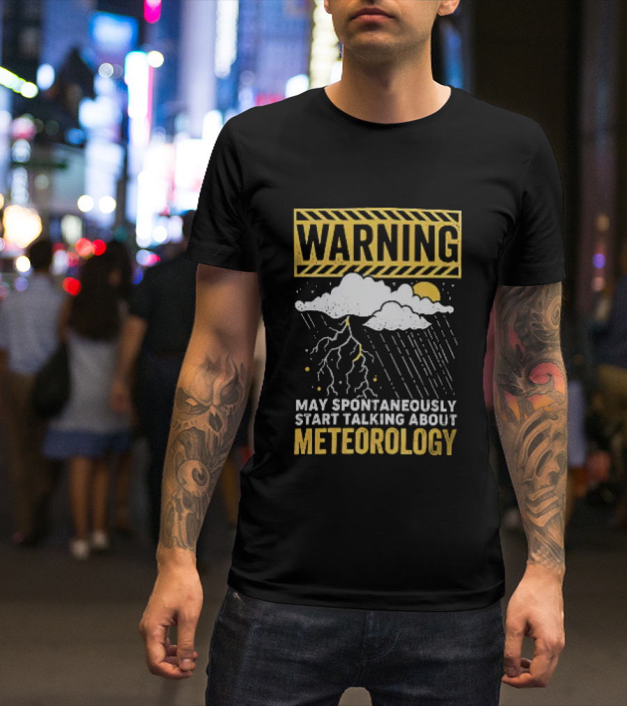 Warning May Spontaneously Start Talking About Meteorology Cloud Lightning Rain T-Shirt