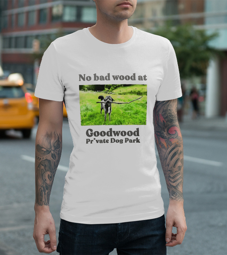 No Bad Wood At Goodwood Private Dog Park Playful Pup With Stick T-Shirt