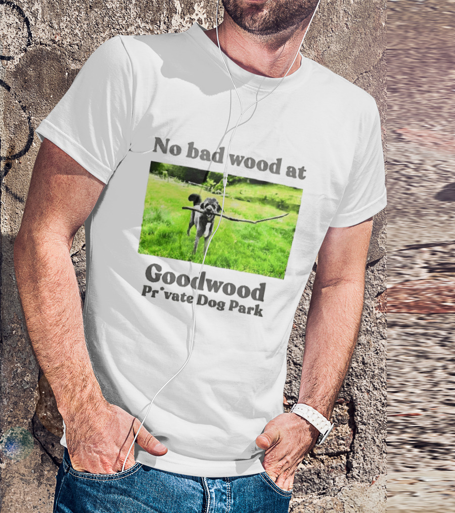 No Bad Wood At Goodwood Private Dog Park Playful Pup With Stick T-Shirt