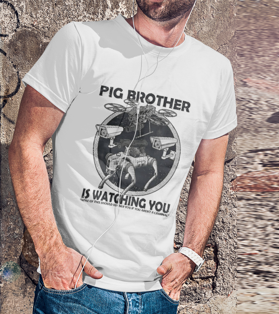 Pig Brother Is Ing You None Of This Should Bother You T-Shirt