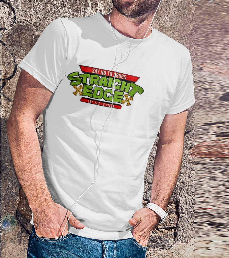 Say No To Drugs Say Yes To Pizza Straight Edge Pizza Slices T-Shirt