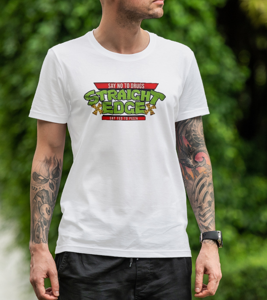 Say No To Drugs Say Yes To Pizza Straight Edge Pizza Slices T-Shirt