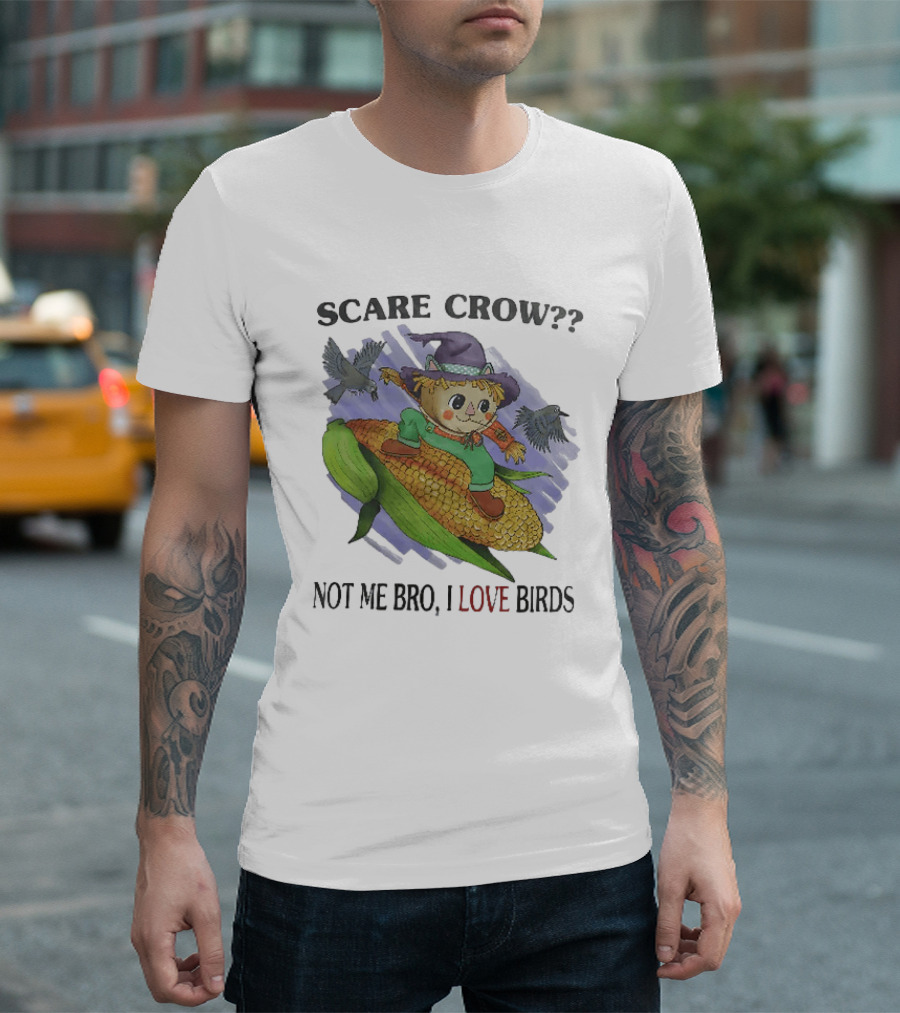 Scare Crow Not Me Bro I Love Birds Cute Scarecrow On Corn With Birds T-Shirt