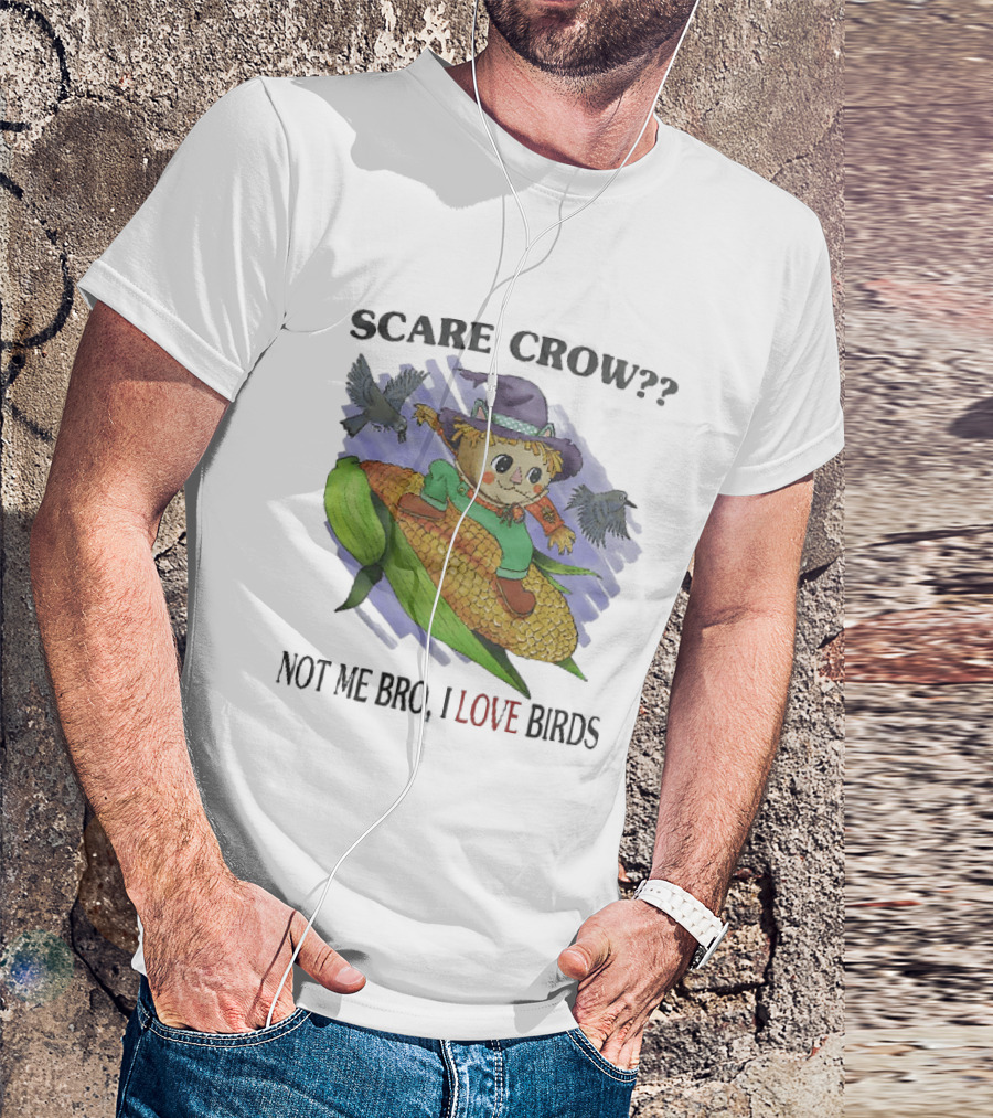 Scare Crow Not Me Bro I Love Birds Cute Scarecrow On Corn With Birds T-Shirt