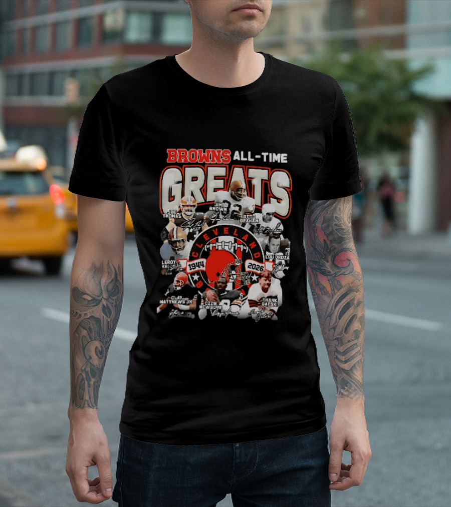Browns All Time Greats Cleveland 1944 2026 Joe Thomas Jim Brown Otto Graham Lou Groza Leroy Kelly Ozzie Newsome Jr Clay Matthews Jr Frank Gatski T-Shirt