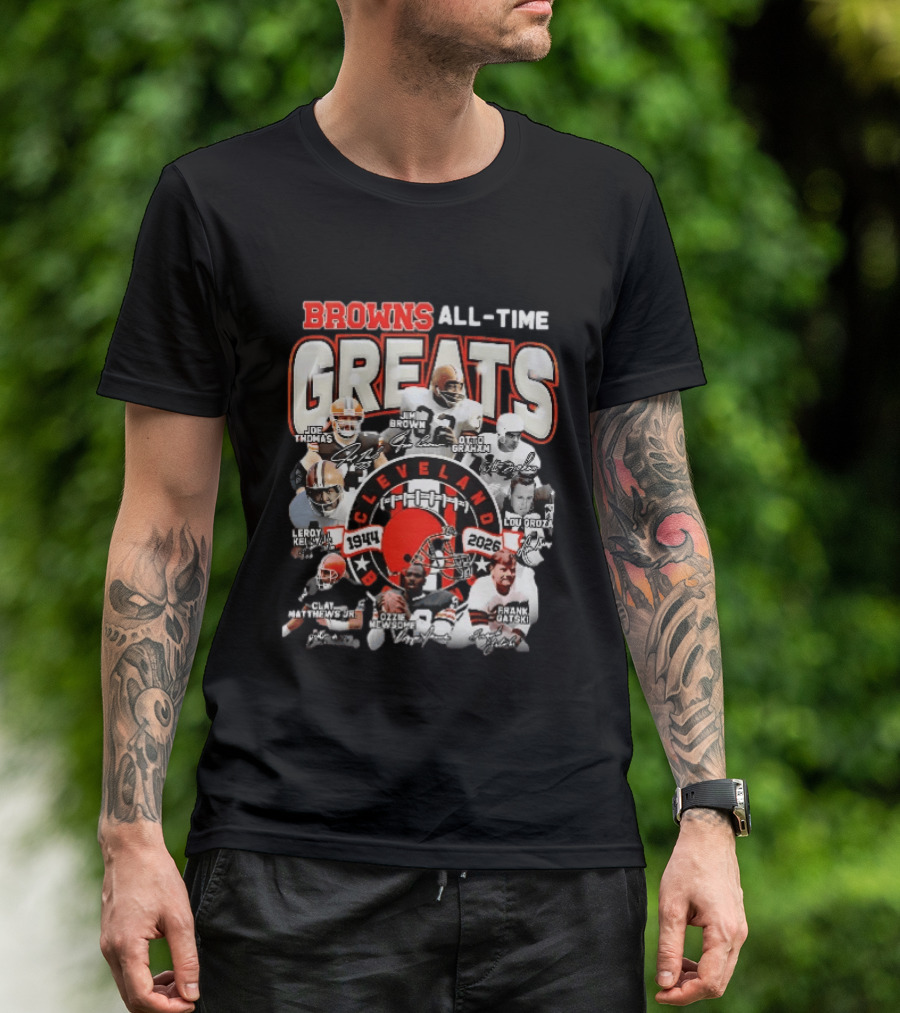 Browns All Time Greats Cleveland 1944 2026 Joe Thomas Jim Brown Otto Graham Lou Groza Leroy Kelly Ozzie Newsome Jr Clay Matthews Jr Frank Gatski T-Shirt