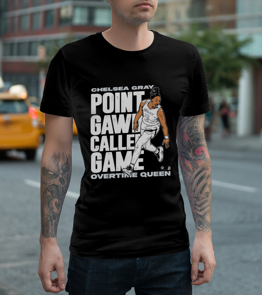 Chelsea Gray Point Gawd Called Game Overtime Queen Basketball Champion T-Shirt
