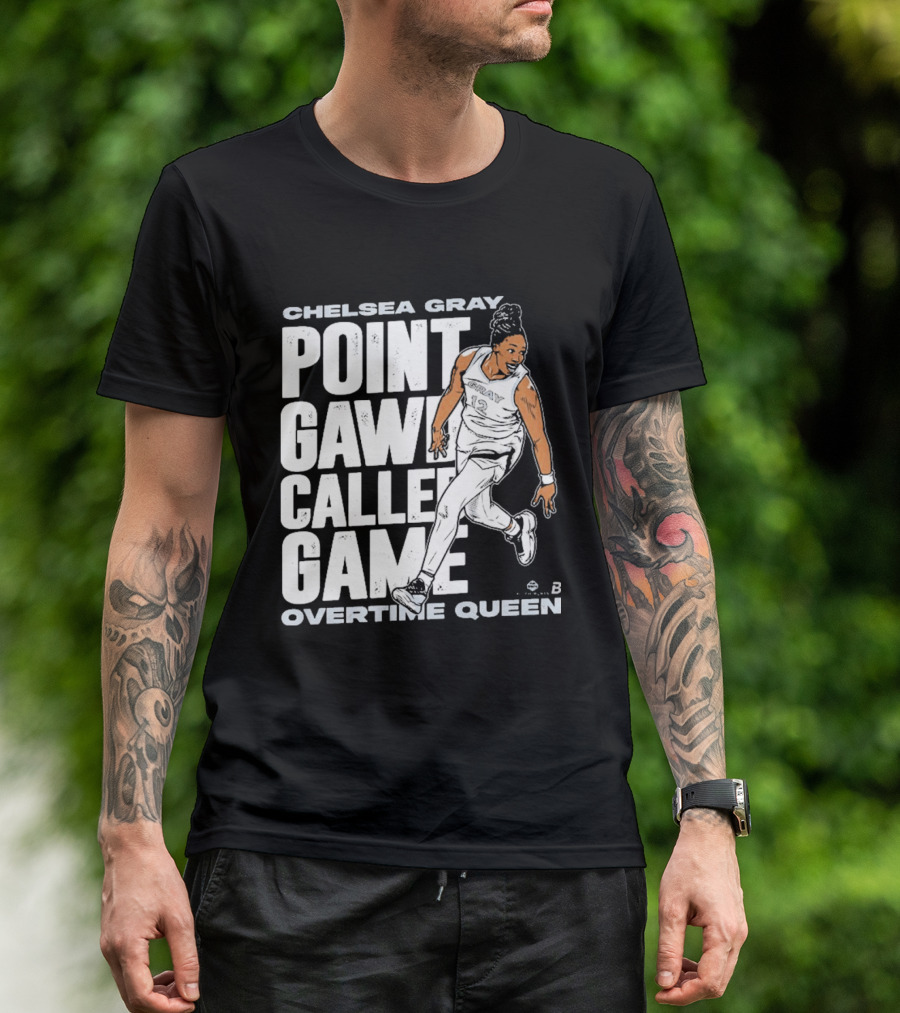 Chelsea Gray Point Gawd Called Game Overtime Queen Basketball Champion T-Shirt