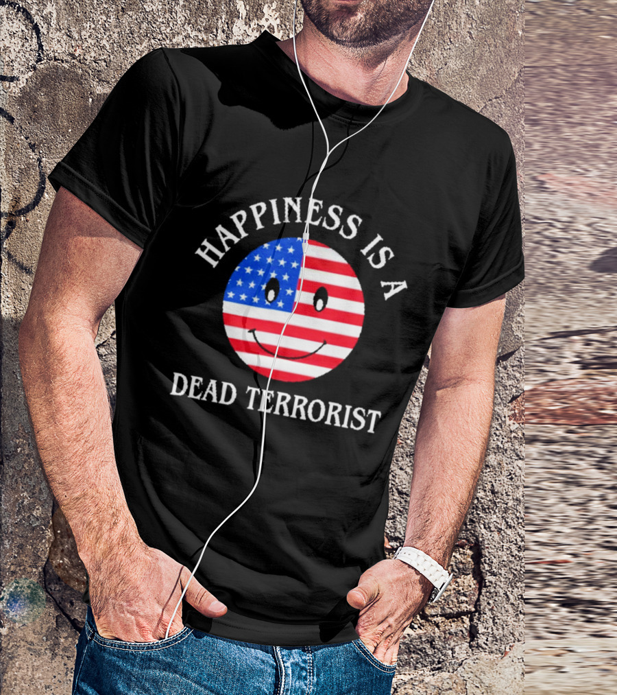 Happiness Is A Dead Terrorist American Flag Smiley T-Shirt