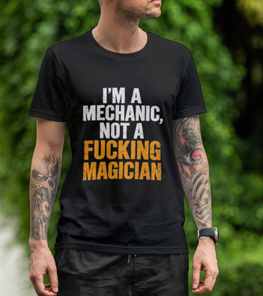 Mechanic Humor I'm Not A Magician T-Shirt