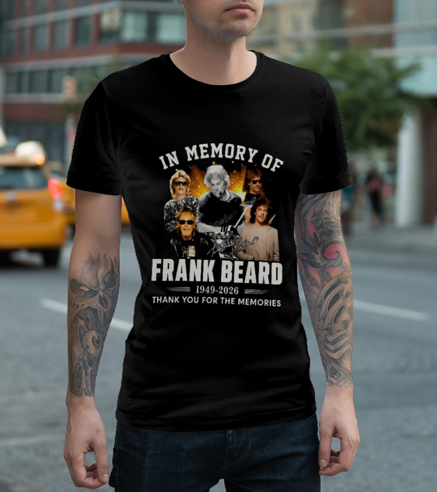 In Memory Of Frank Beard 1949 2026 Thank You For The Memories Honor And Legacy T-Shirt