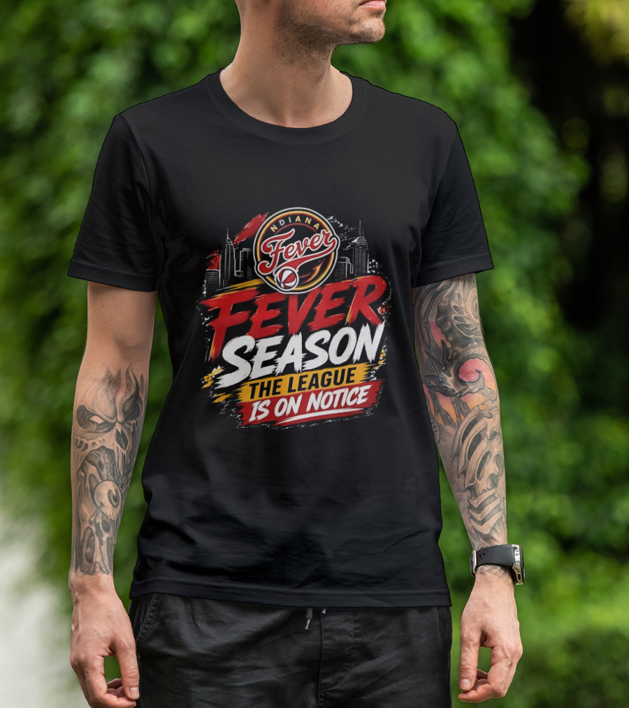 Indiana Fever Basketball Fever Season The League Is On Notice T-Shirt