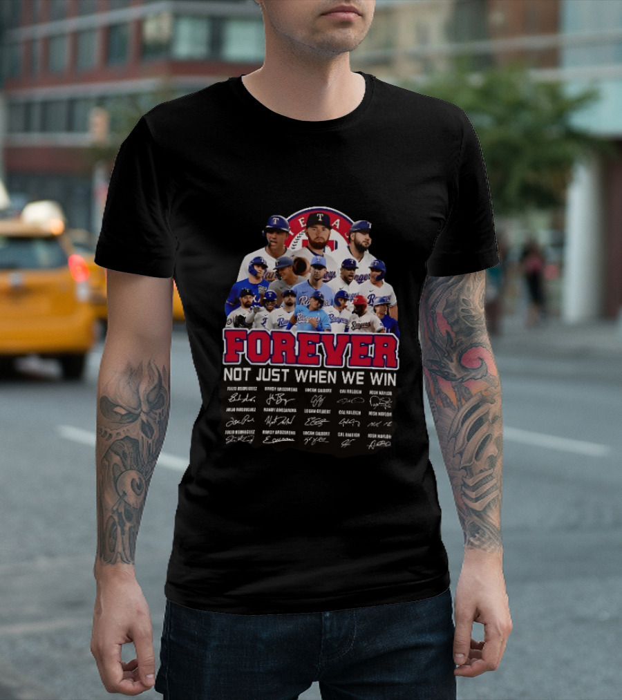 Texas Rangers Forever Not Just When We Win MLB Team Signatures T-Shirt