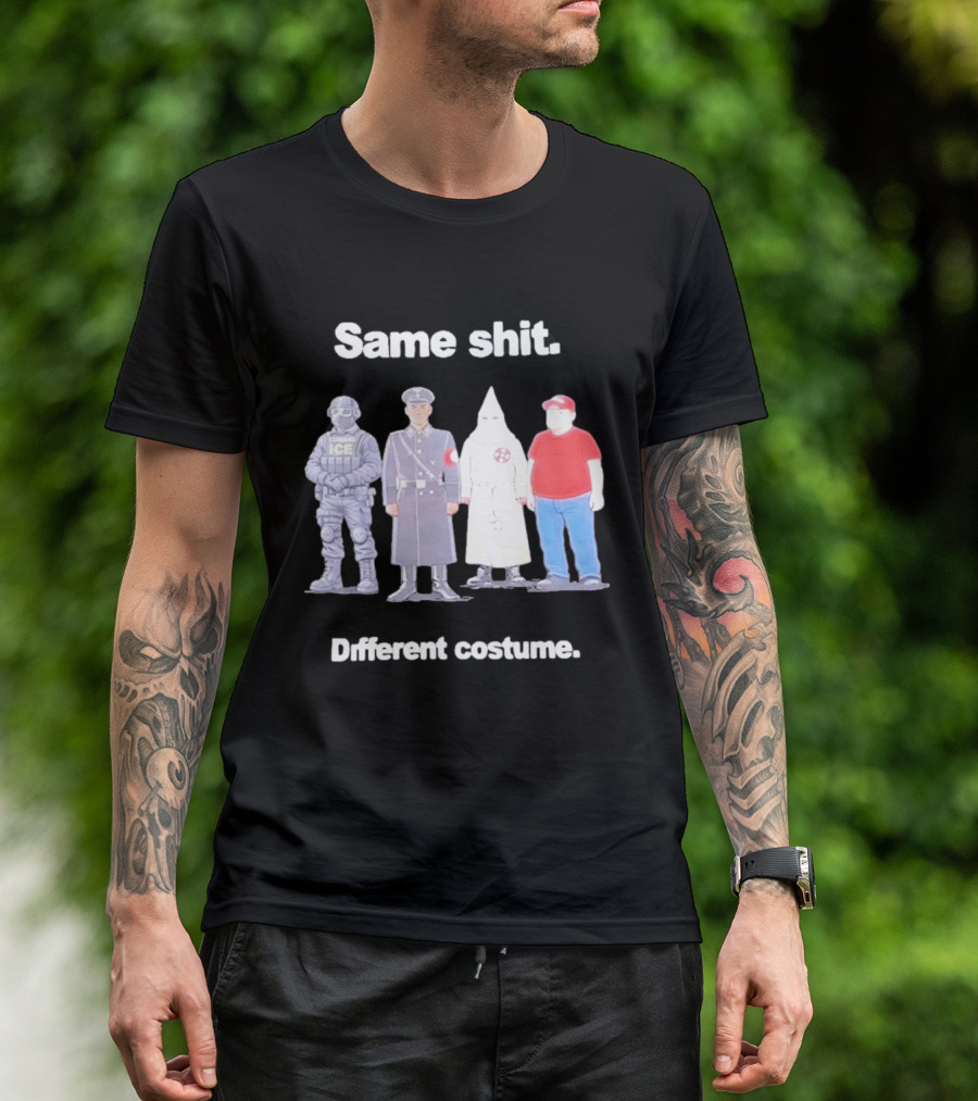 Same Shit Different Costume ICE Agent Nazi Klansman Fat Red T-Shirt