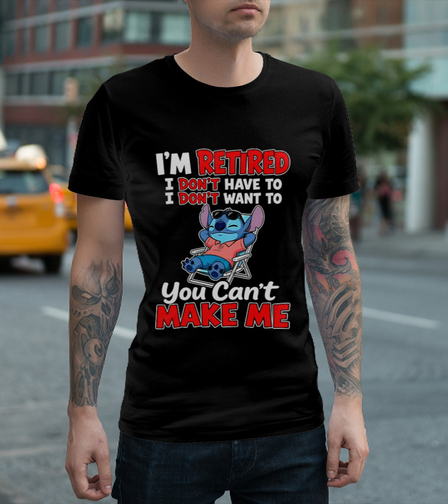 I'm Retired I Don't Have To I Don't Want To You Can't Make Me Stitch T-Shirt