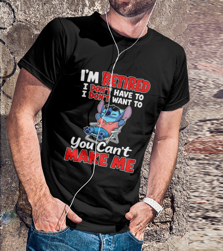 I'm Retired I Don't Have To I Don't Want To You Can't Make Me Stitch T-Shirt