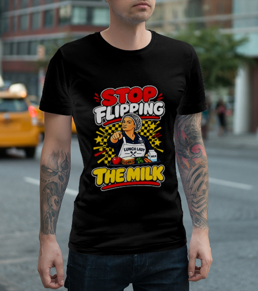 Stop Flipping The Milk Lunch Lady Cafeteria Worker Fun Kitchen Humor T-Shirt