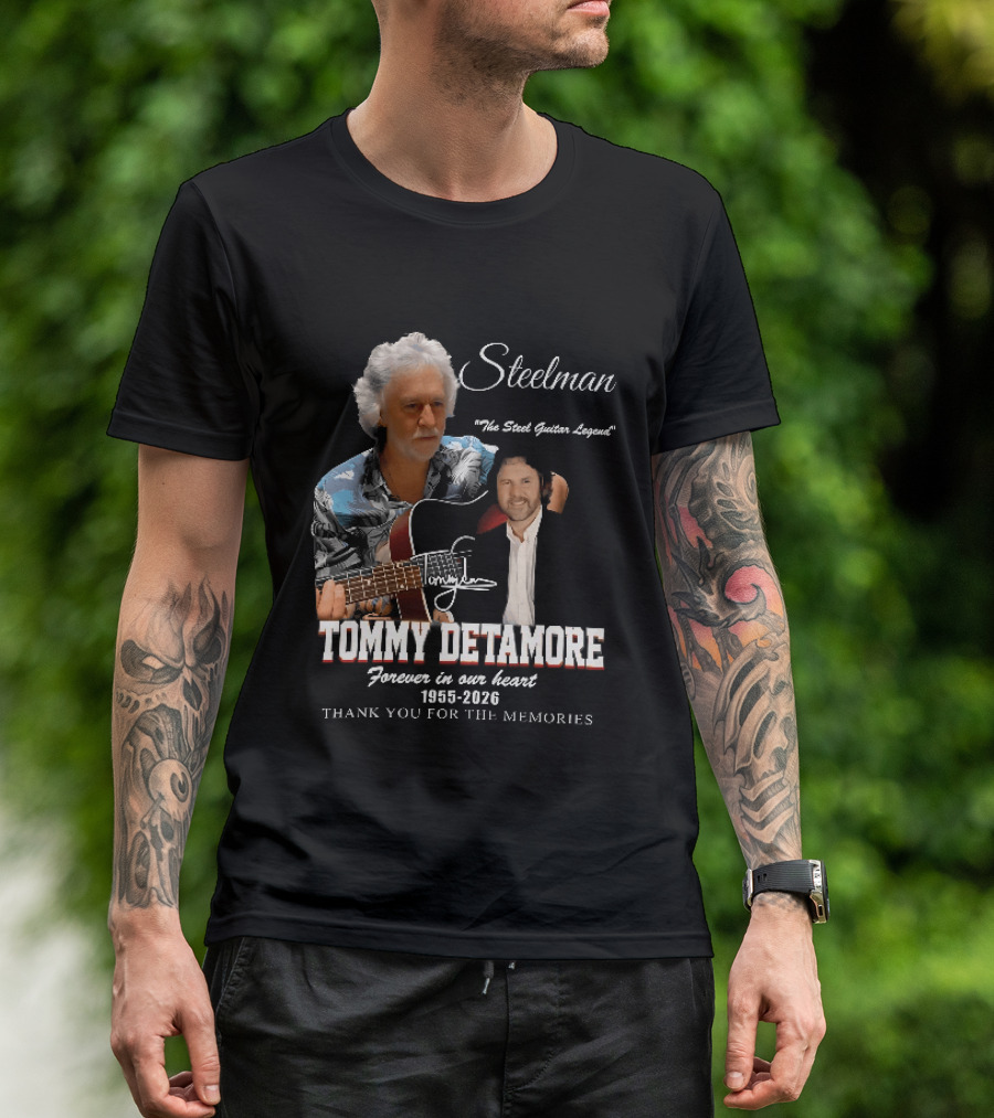Steelman Tommy Detamore Forever In Our Heart 1955 2026 Thank You For The Memories The Steel Guitar Legend T-Shirt