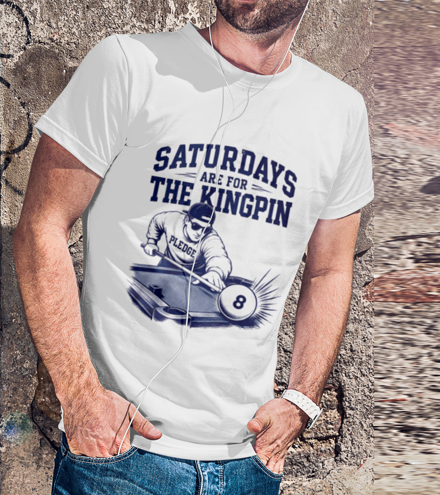 Saturdays Are For The Kingpin 8 Ball Pledgescobar T-Shirt