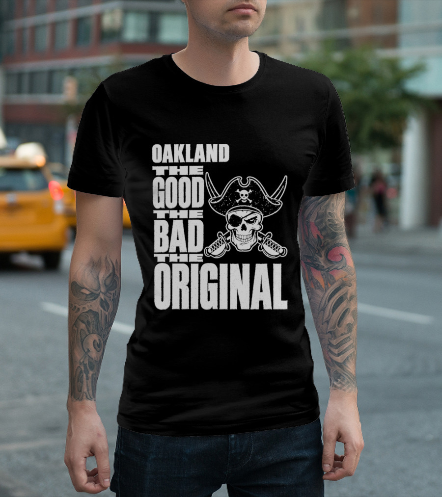 Oakland The Good The Bad The Original Skull Swords Raider T-Shirt