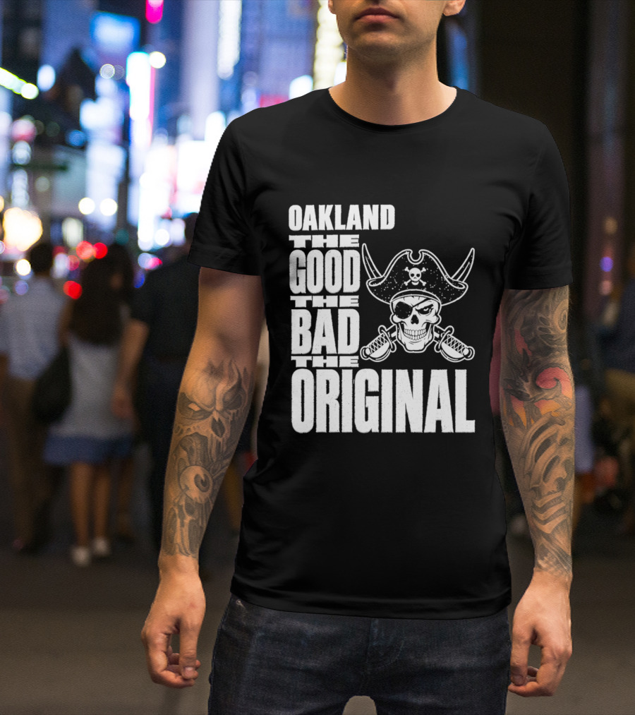 Oakland The Good The Bad The Original Skull Swords Raider T-Shirt