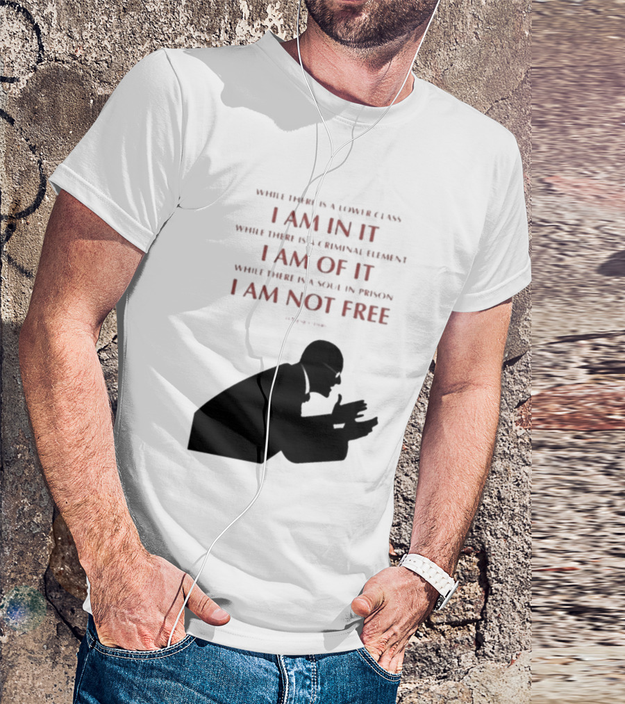 Eugene V Debs While There Is A Lower Class I Am In It Criminal Element I Am Of It Soul In Prison I Am Not Free T-Shirt