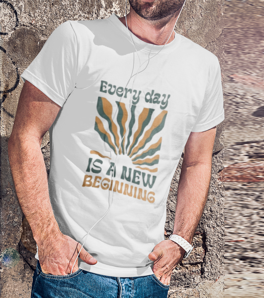 Every Day Is A New Beginning Sunburst Positive Vibes T-Shirt