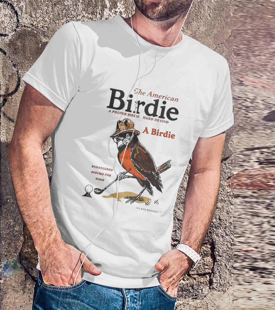 The American Birdie A Proper Birdie Hard To Find Endangered Species For Some T-Shirt
