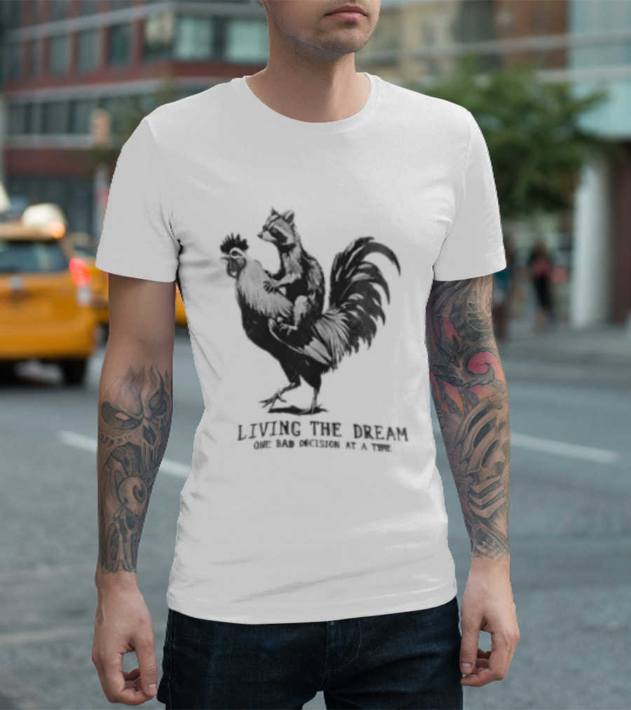 Living The Dream One Bad Decision At A Time Raccoon Riding Rooster T-Shirt