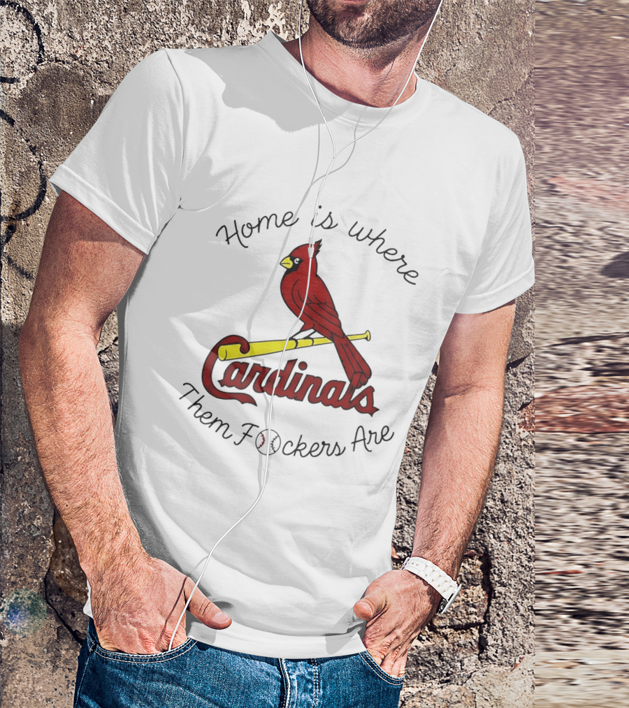 St Louis Cardinals Home Is Where Them Fockers Are T-Shirt