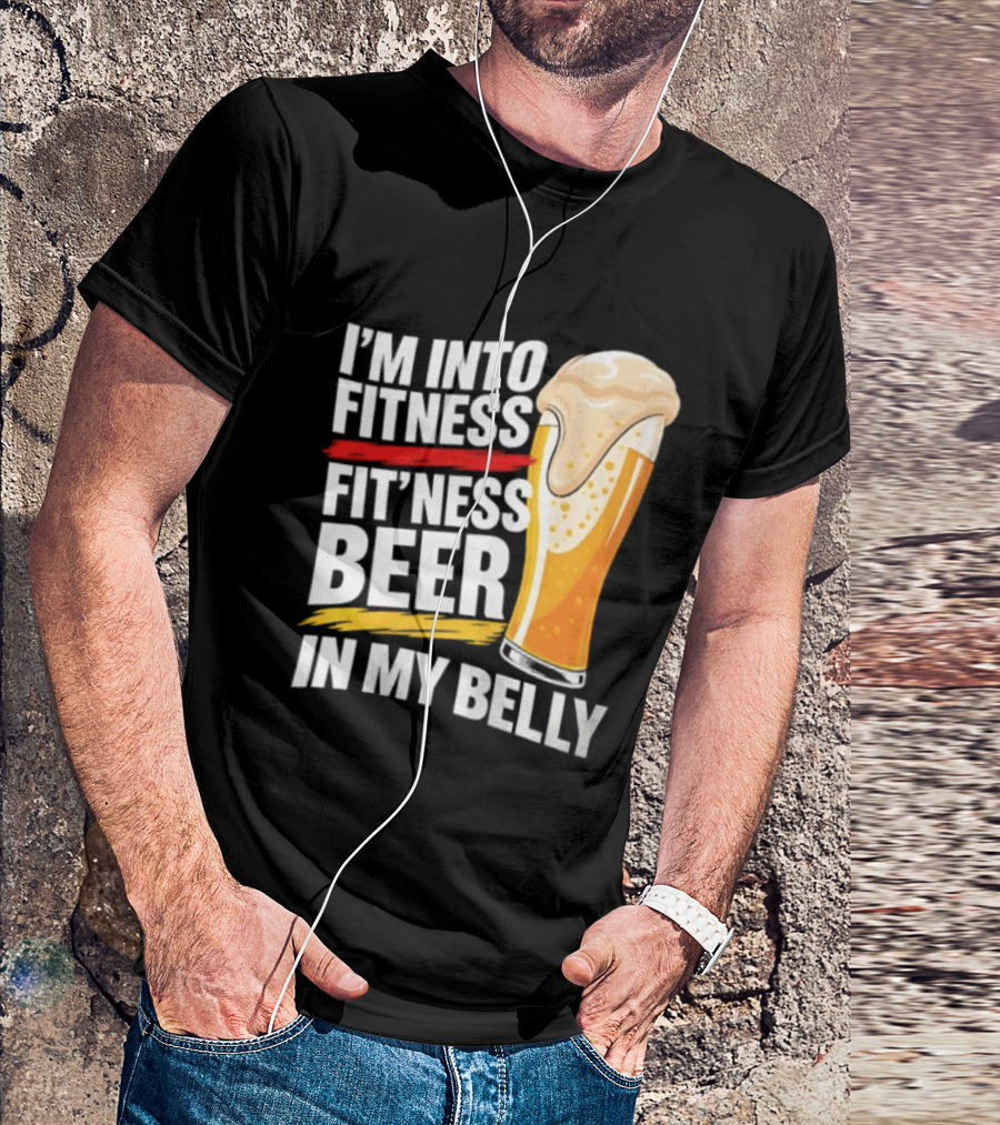 I'm Into Fitness Fit'ness Beer In My Belly Beer Glass T-Shirt