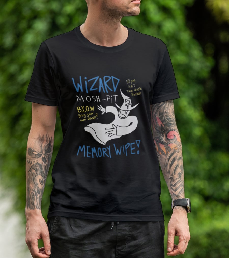 Wizard Mosh Pit Memory Wipe 10PM Saturday The Dark Forest Blow Bring Your Own Wand T-Shirt