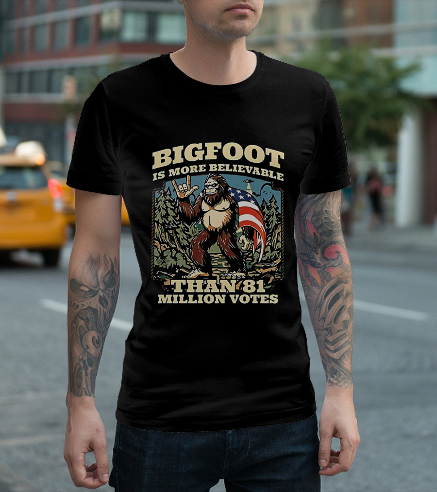 Bigfoot Is More Believable Than 81 Million Votes Cryptid American Flag Forest Scene T-Shirt