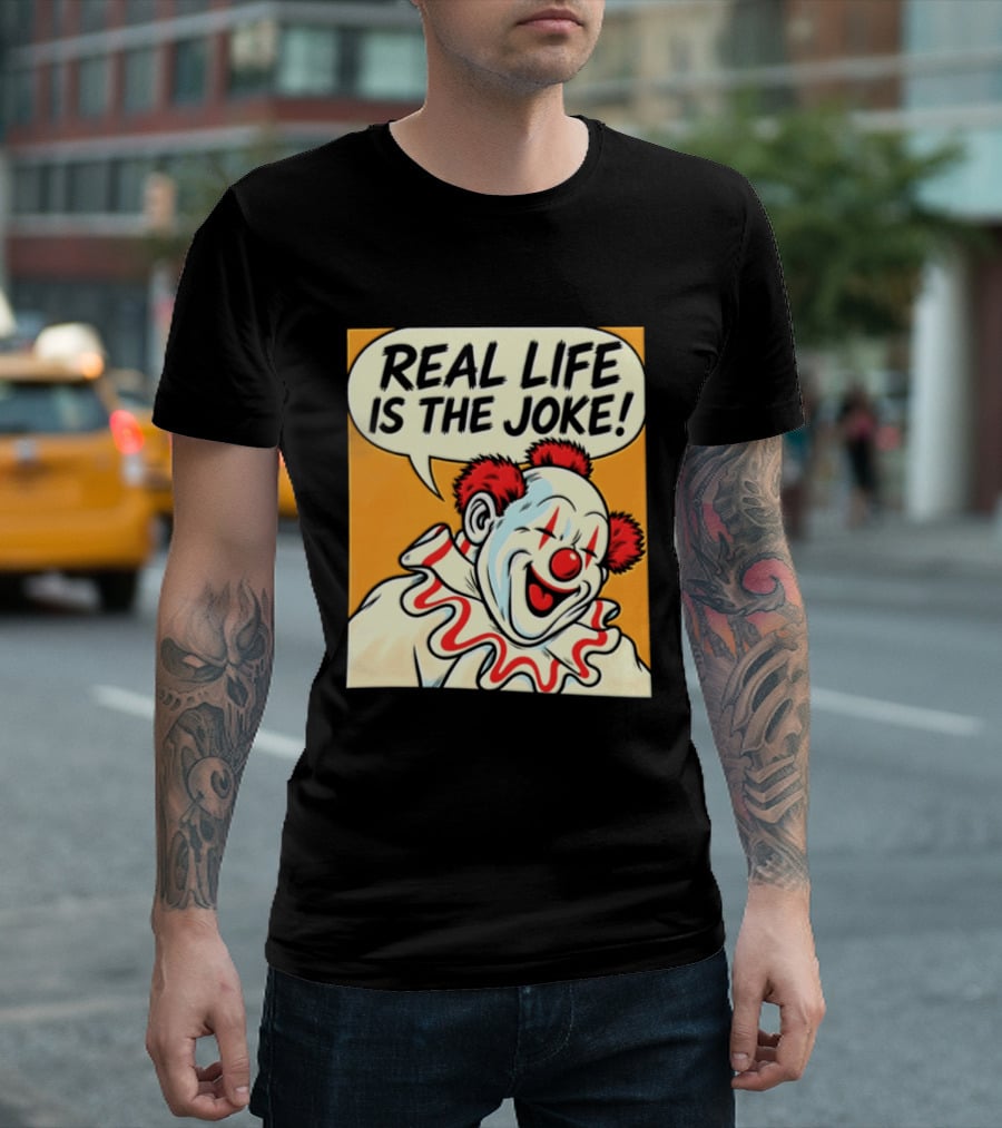 Real Life Is The Joke Clown Comic T-Shirt