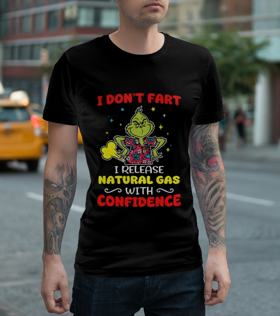 Grinch I Don't Fart I Release Natural Gas With Confidence T-Shirt