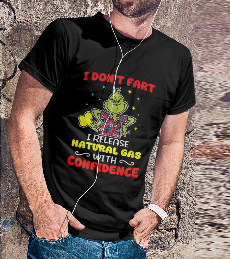Grinch I Don't Fart I Release Natural Gas With Confidence T-Shirt