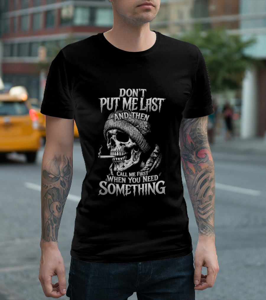 Dont Put Me Last Smoking Skull Beanie Hat T-Shirt