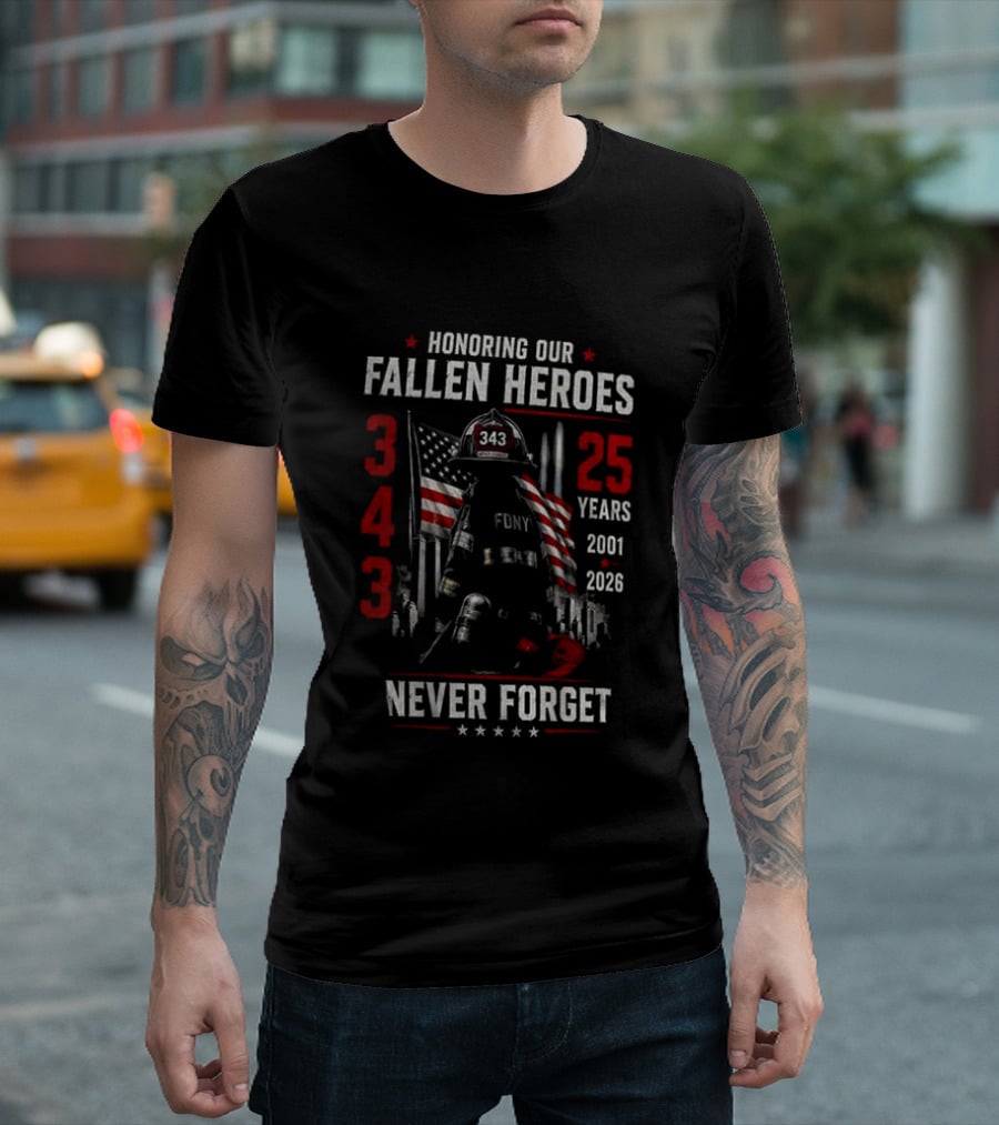 Honoring Our Fallen Heroes FDNY 343 Never Forget 25 Years 2001 2026 T-Shirt