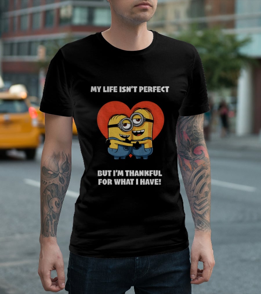 Minions My Life Isn't Perfect But I'm Thankful For What I Have Hugging Cartoon Characters T-Shirt