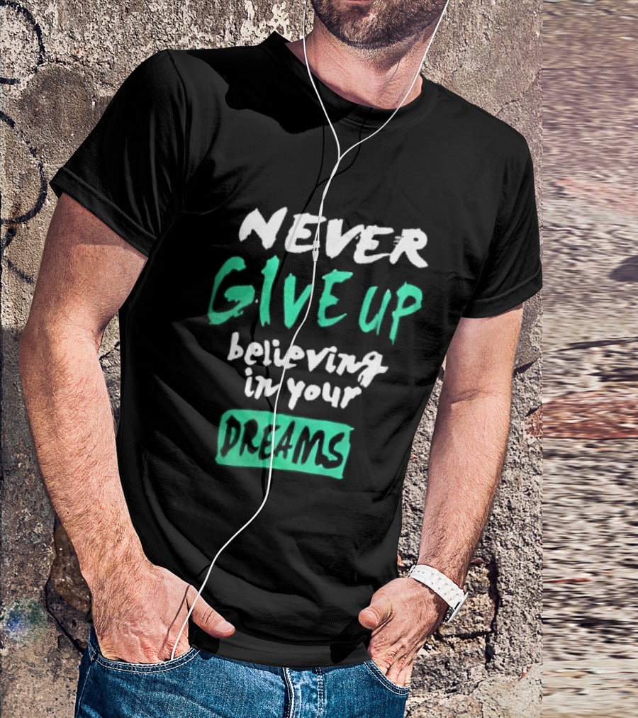 Never Give Up Believing In Your Dreams Teal Green White Painted Brush Lettering T-Shirt