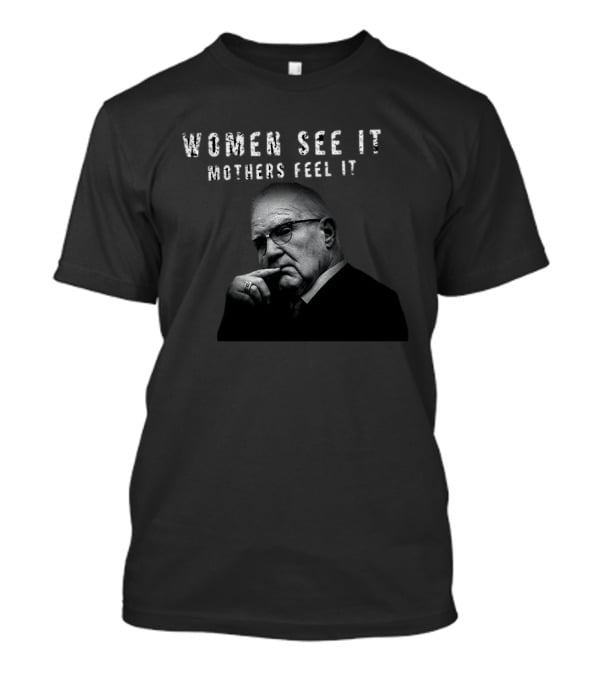 Women See It Mothers Feel It Kevin Reddington T-Shirt