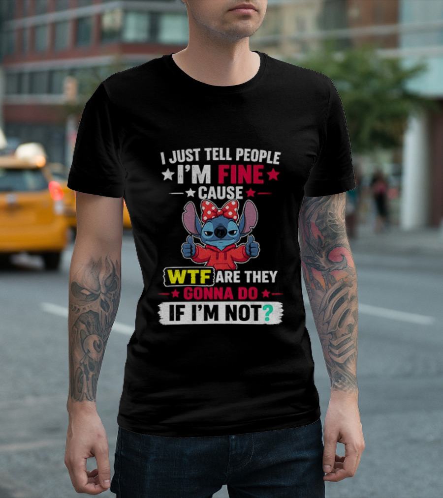 I Just Tell People I'm Fine Cause Wtf Are They Gonna Do If I'm Not Stitch Red Bow Thumbs Up T-Shirt