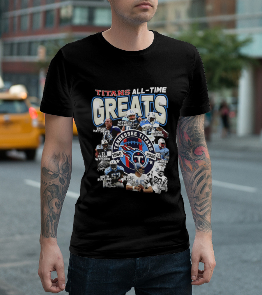 Titans All Time Greats Tennessee Titans 1960 2026 Steve McNair Eddie George Bruce Matthews George Blanda Frank Wycheck Keith Bulluck T-Shirt