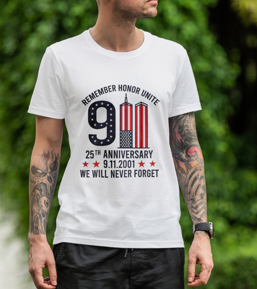Remember Honor Unite 9 11 Twin Towers 25th Anniversary 9.11.2001 We Will Never Forget T-Shirt