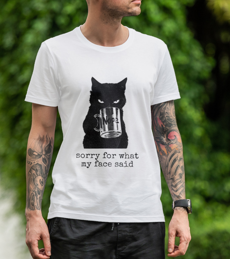 Nope Black Cat Sorry For What My Face Said T-Shirt