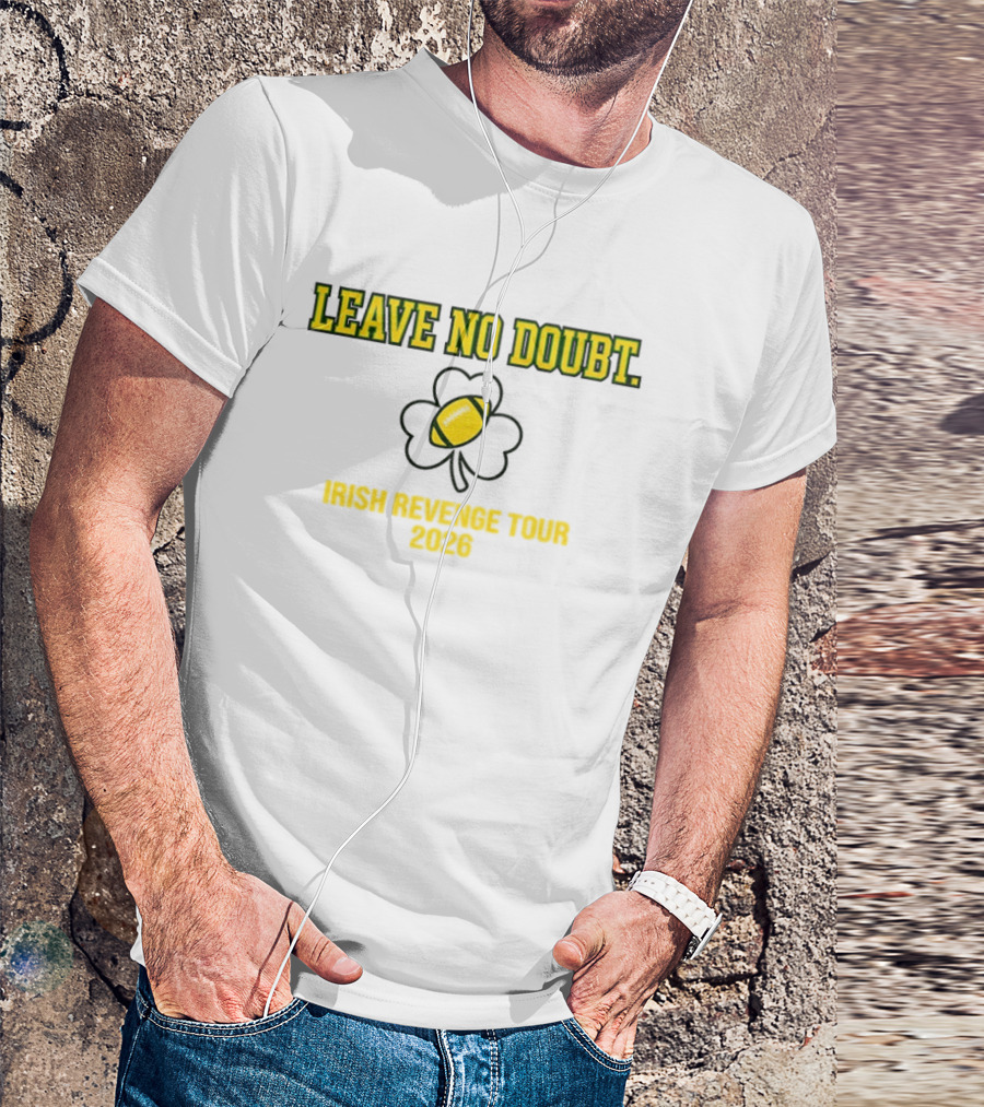 Leave No Doubt Irish Revenge Tour 2026 Football Shamrock T-Shirt