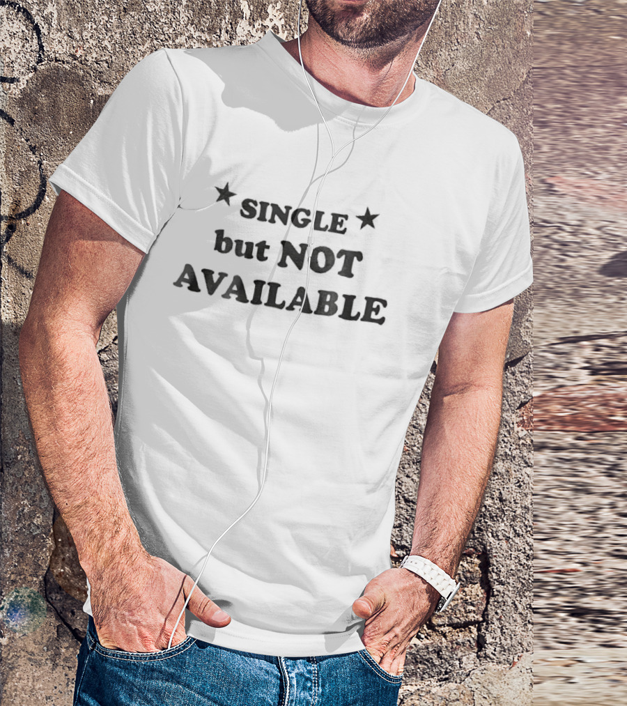 Single But Not Available Serif Lettering Two Black Stars T-Shirt